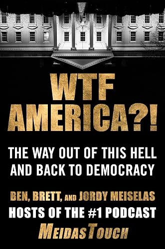 WTF America?!: The Way Out of This Hell and Back to Democracy