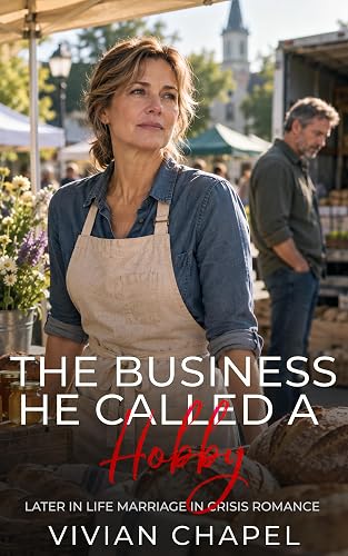 The Business He Called a Hobby: A Later in Life Marriage in Crisis Romance (Marriage In Crisis Series)