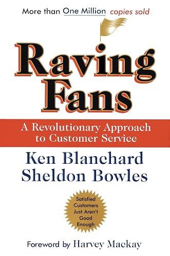 Raving Fans: A Revolutionary Approach To Customer Service – A Practical Parable on Workplace Excellence