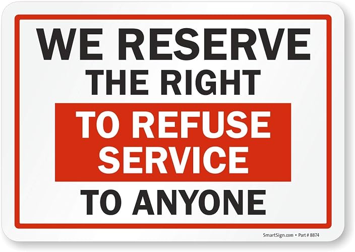 SmartSign - S-7385-EU-10 "We Reserve the Right to Refuse Services to Anyone" Label | 7" x 10" Laminated Vinyl Black/Red on White