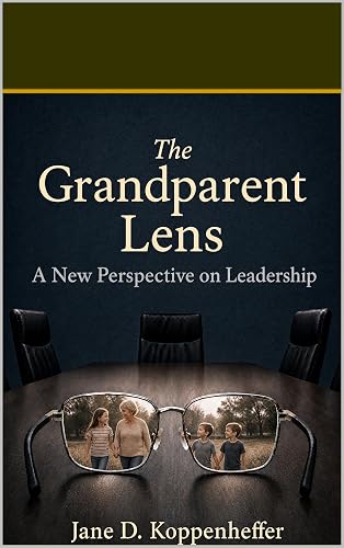 The Grandparent Lens: A New Perspective on Leadership