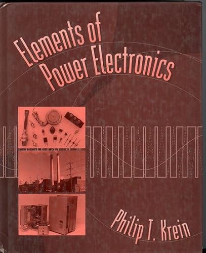 Elements of Power Electronics (The ^AOxford Series in Electrical and Computer Engineering)