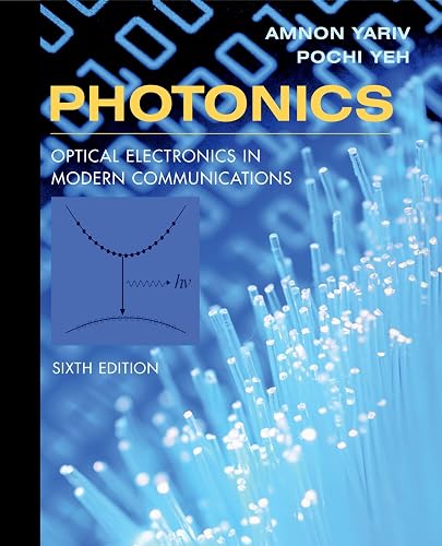 Photonics: Optical Electronics in Modern Communications (The ^AOxford Series in Electrical and Computer Engineering)