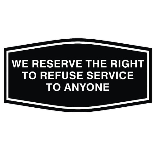 All Quality Fancy We Reserve The Right To Refuse Service To Anyone Wall or Door Sign (Black) - Small 1 Pack