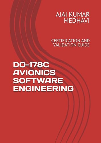 DO-178C AVIONICS SOFTWARE ENGINEERING: CERTIFICATION AND VALIDATION GUIDE