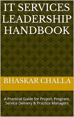 IT Services Leadership Handbook: A Practical Guide for Project, Program, Service Delivery & Practice Managers