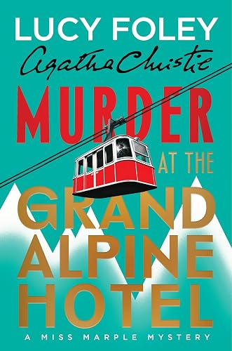 Murder at the Grand Alpine Hotel: The New Miss Marple Mystery – A Classic Whodunit of Deception and Suspense in an Isolated Alpine Retreat