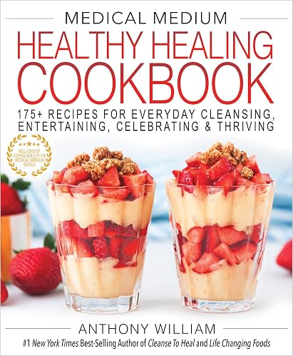 Medical Medium Healthy Healing Cookbook: 175+ Recipes for Everyday Cleansing, Entertaining, Celebrating & Thriving