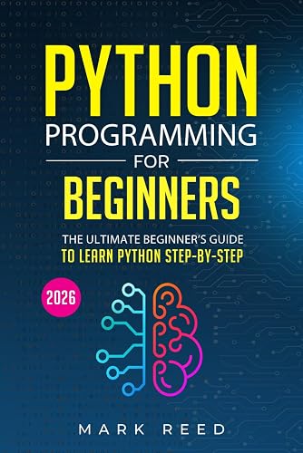 Python Programming for Beginners: The Ultimate Beginner's Guide to Learn Python Programming Step-by-Step (Computer Programming)