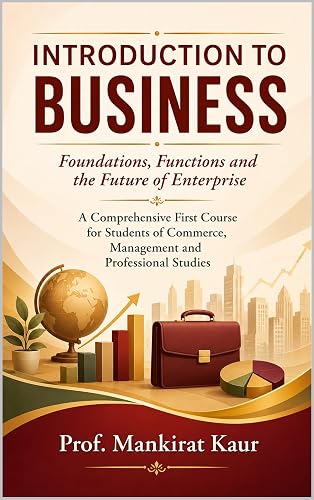 INTRODUCTION TO BUSINESS: Foundations, Functions and the Future of Enterprise
