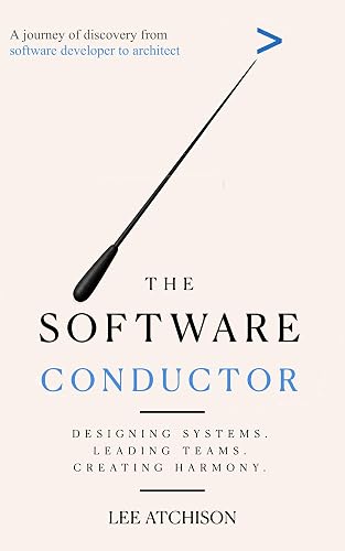 The Software Conductor: A journey of discovery from software developer to architect