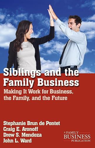 Siblings and the Family Business: Making it Work for Business, the Family, and the Future (A Family Business Publication)