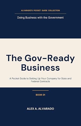 The Gov-Ready Business (Doing Business with the Government Book 1)