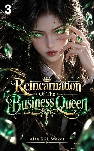 Reincarnation Of The Business Queen C3: An Urban Fantasy Reincarnation Revenge Romance (A Billionaire's Vengeance, Book 3)