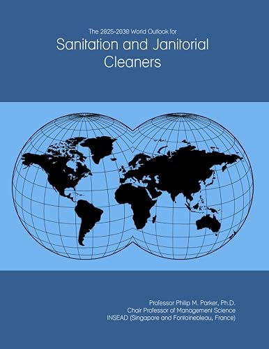 The 2025-2030 World Outlook for Sanitation and Janitorial Cleaners