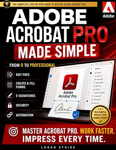Adobe Acrobat Pro Made Simple: From 0 to Professional | Editing PDFs, Forms, E-Signatures, Security & Automation for Business Owners, Admins & Freelancers