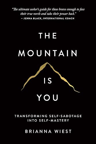 The Mountain Is You: Transforming Self-Sabotage Into Self-Mastery