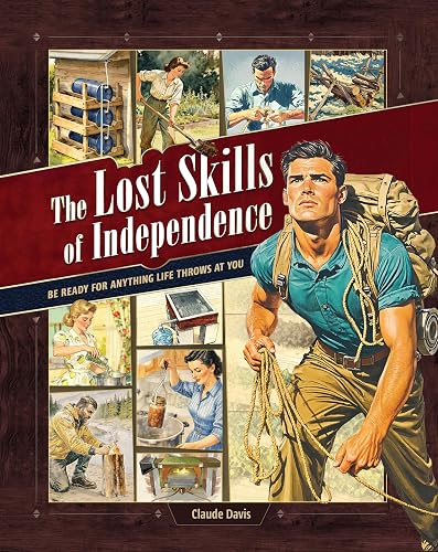 The Lost Skills of Independence: Be Ready for Anything Life Throws at You - Hardcover-Spiral