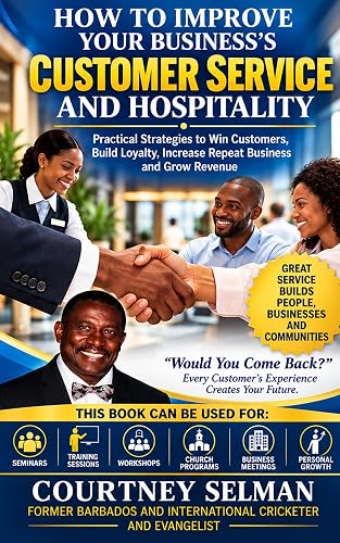 HOW TO IMPROVE YOUR BUSINESS'S CUSTOMER SERVICE AND HOSPITALITY: Practical strategies to build a culture of excellent service,create loyal customers, and grow your business