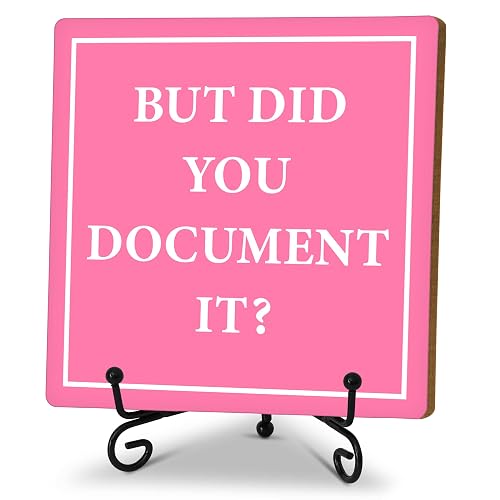 But Did You Document It, Funny Office Desk Decor, HR Gifts Decorative Wooden Sign with Iron Stand, Pink Home Office Decor for Desk Table Shelf 5 x 5 Inches - A07