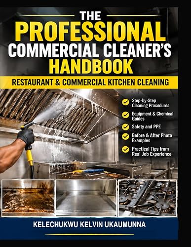 The Professional Commercial Cleaner's Handbook: Restaurant & Commercial Kitchen Cleaning