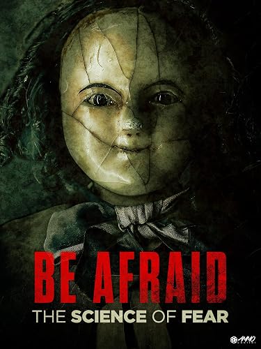 Be Afraid: The Science of Fear