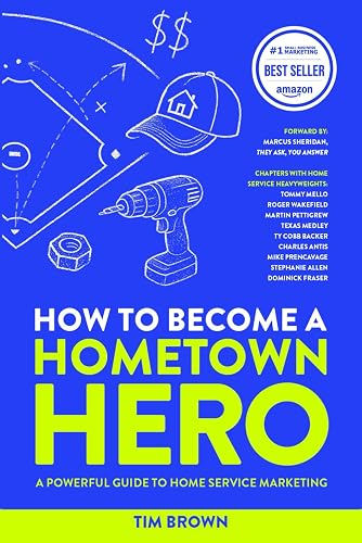 How to Become a Hometown Hero: A Powerful Guide To Home Services Marketing