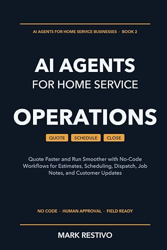 AI Agents for Home Service Operations: Quote Faster and Run Smoother with No-Code Workflows for Estimates, Scheduling, Dispatch, Job Notes, and Customer Updates