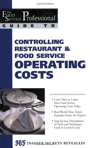 The Food Service Professional Guide to Controlling Restaurant & Food Service Operating Costs (The Food Service Professional Guide to, 5) (The Food Service Professionals Guide To)