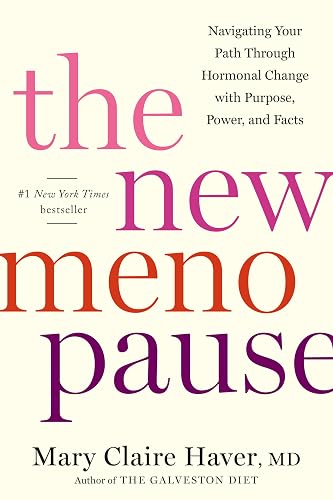 The New Menopause: Navigating Your Path Through Hormonal Change with Purpose, Power, and Facts