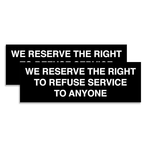 Signs ByLITA Basic We Reserve The Right To Refuse Service To Anyone Sign (Black) - Small 2 Pack