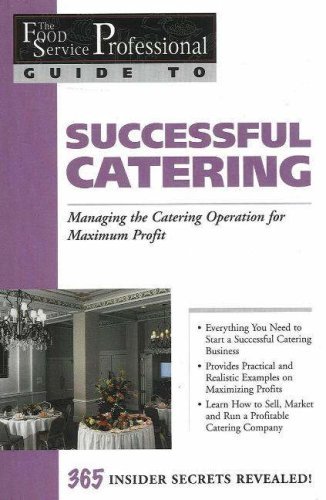 The Food Service Professional Guide to Successful Catering: Managing the Catering Opeation for Maximum Profit (The Food Service Professional Guide to, ... the Catering Operation for Maximum Profit