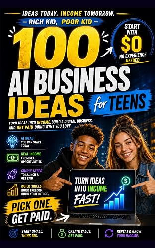 100 AI Business Ideas: How to Make Money with AI, Start Side Hustles, Build Online Businesses, and Turn Ideas into Income: A Step-by-Step Guide for ... ... Businesses (The Rich Kid Academy Series)