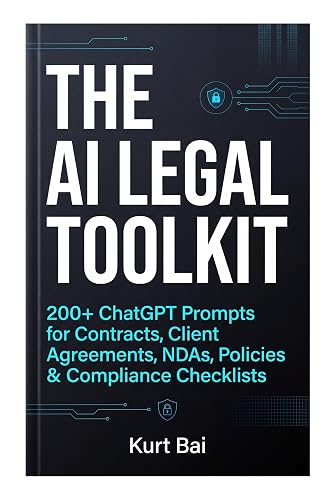 The AI Legal Toolkit: 200+ ChatGPT Prompts for Contracts, Client Agreements, NDAs, Policies & Compliance Checklists (AI Toolkit for Small Business Owners Book 6)