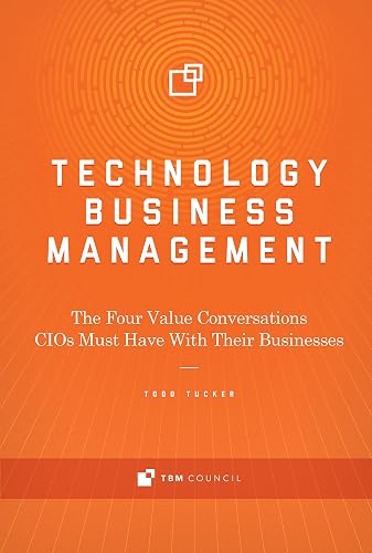 Technology Business Management: The Four Value Conversations CIOs Must Have With Their Businesses