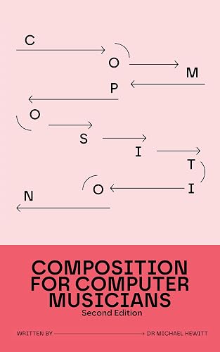 Composition for Computer Musicians: Second Edition
