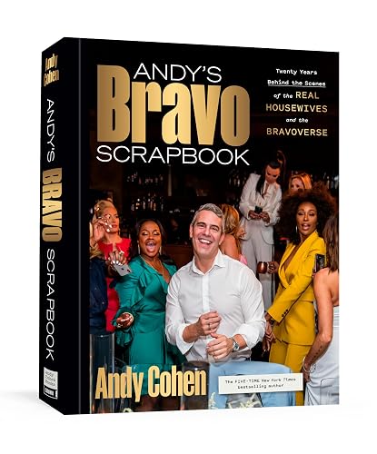 Andy's Bravo Scrapbook: Twenty Years Behind the Scenes of the Real Housewives and the Bravoverse