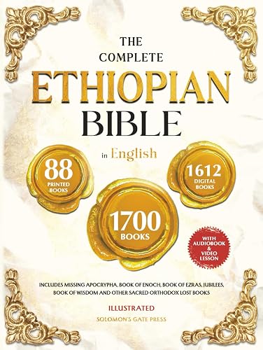 THE COMPLETE ETHIOPIAN BIBLE IN ENGLISH Illustrated: Includes Missing Apocrypha, Book of Enoch, Book of Ezras, Jubilees, Book of Wisdom and Other Sacred Orthodox Lost Books
