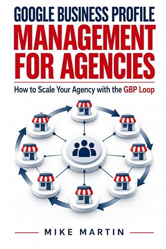 Google Business Profile Management for Agencies: How to Scale Your Agency with the GBP Loop