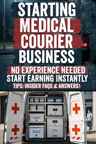 Starting Medical Courier Business: The Complete Guide to Success in Healthcare Logistics