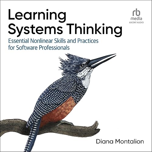 Learning Systems Thinking: Essential Non-Linear Skills and Practices for Software Professionals