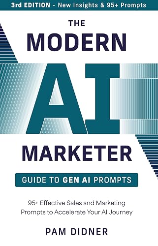 The Modern AI Marketer: Guide to Gen AI Prompts - 3rd Edition: 95+ Effective Sales and Marketing Prompts to Accelerate Your AI Journey (The Modern AI Marketer - 2026 Edition Book 1)