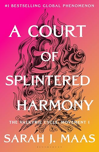 A Court of Splintered Harmony: The Valkyrie Cycle, Movement I (A Court of Thorns and Roses, 6)