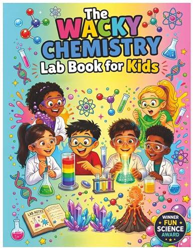 The Wacky Chemistry Lab Book for Kids: 25 Super-Fun Comic Stories, Safe Science Experiments, Mind-Blowing Chemistry Facts, and Interactive Drawing ... Ages 6-12 (Fun Science Lab for Kids Series)