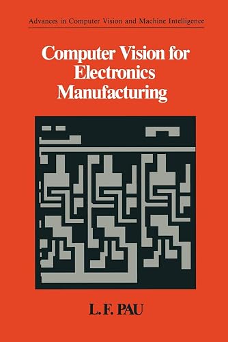 Computer Vision for Electronics Manufacturing (Advances in Computer Vision and Machine Intelligence)