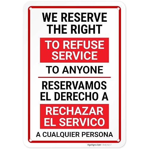 We Reserve The Right to Refuse Service to Anyone Bilingual Sign, | 10x7 Inches, 55 mil thick HDPS, Made in USA by Sigo Signs