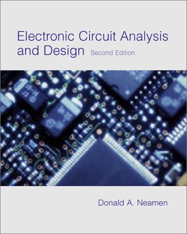 Electronic Circuit Analysis and Design (Mcgraw-Hill Series in Electrical and Computer Engineering)