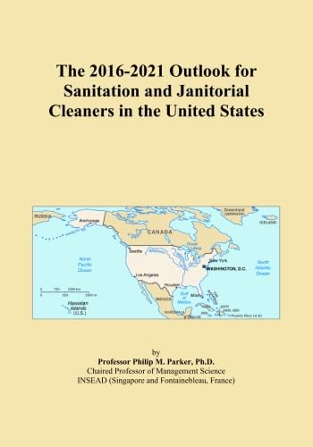 The 2016-2021 Outlook for Sanitation and Janitorial Cleaners in the United States