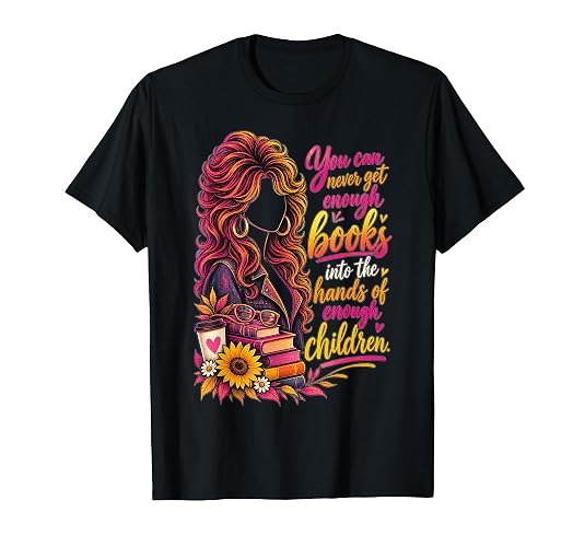 You Can Never Get Enough Books Into The Hands of Children T-Shirt